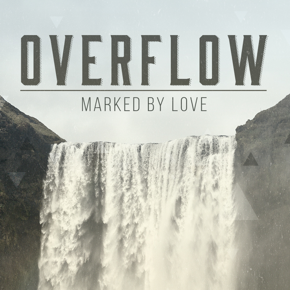 Overflow:  Marked by Love