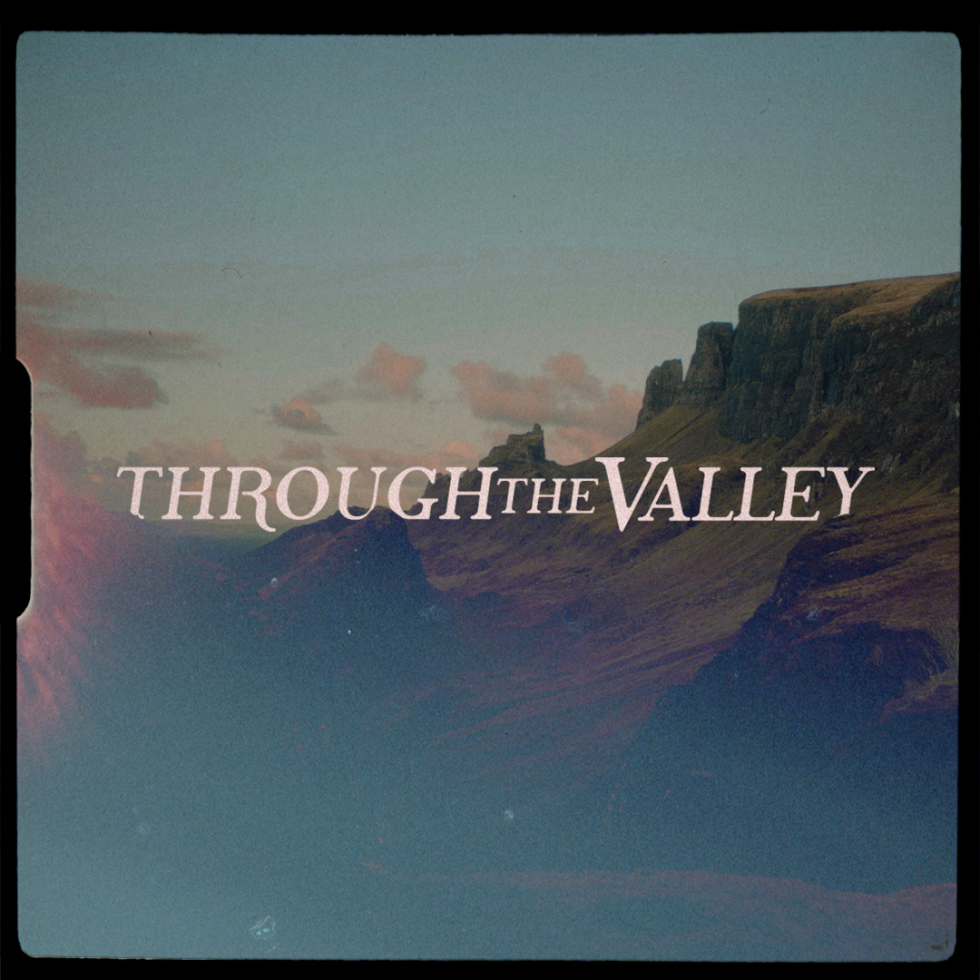 Through the Valley